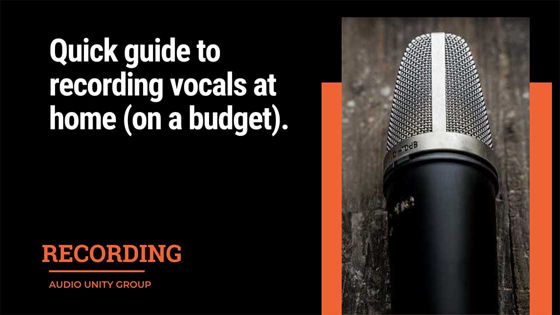 Quick guide to recording vocals at home (on a budget).