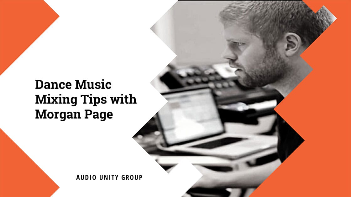 Dance Music Mixing Tips with Morgan Page