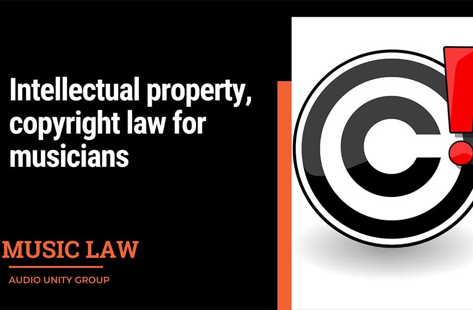 Music Law, intellectual property, copyright law for musicians