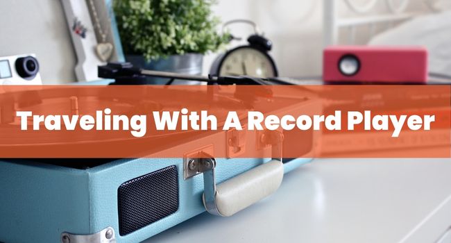 Traveling With A Record Player
