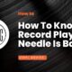 How To Know If Record Player Needle Is Bad