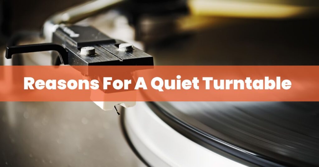Reasons For A Quiet Turntable