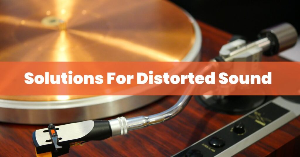 Solutions For Distorted Sound